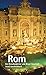 Rom: Ein Reisebegleiter