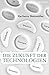 Die Zukunft der Technologien by Karlheinz Steinmüller