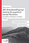 SBT: Stressbewältigungstraining für psychisch kranke Menschen: Ein Handbuch zur Moderation von Gruppen