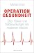 Operation Gesundheit ueber ...