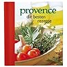 Provence: Die besten Rezepte. Augenschmaus & Gaumenfreude