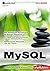 Basis Know-how My SQL: Die wichtigsten Grundlagen im Schnell-Überblick/Anlegen und Administrieren eigener Datenbanken/Anschauliche Beispiele aus der Praxis