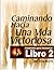 LIBRO 2 - CAMINANDO HACIA U...