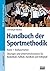 Handbuch der Sportmethodik ...