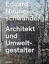Eduard Neuenschwander: Architekt und Umweltgestalter