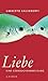 Die Liebe: Eine Gebrauchsanweisung
