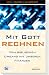 Mit Gott rechnen: Vom bibli...