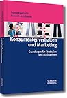 Konsumentenverhalten und Marketing: Grundlagen für Strategien und Maßnahmen (German Edition)