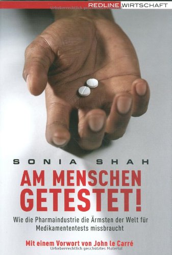 Am Menschen getestet! - Wie die Pharma-Industrie die Ärmsten der Welt_für Medikamententests missbraucht. (Hardcover)