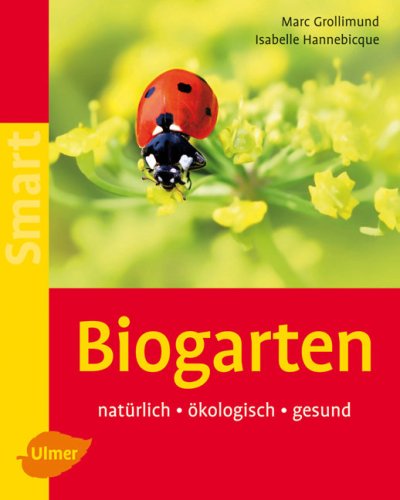 Biogarten: Natürlich - ökologisch - gesund (Perfect Paperback)