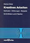 Kreatives Arbeiten: Methoden - Erfahrungen - Beispiele Kreatives Arbeiten: Methoden - Erfahrungen - Beispiele
