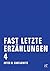 Fast letzte Erzählungen 4