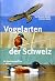 Vogelarten der Schweiz: Der Bestimmungsführer