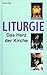 Liturgie - Das Herz der Kir...