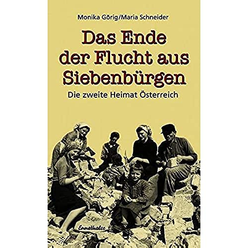 Das Ende der Flucht aus Siebenbürgen: Die zweite Heimat Österreich (Paperback)