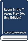 Room in the Tower: Play (Acting Edition)