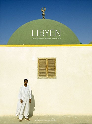 Libyen: Land zwischen Wasser und Wüste (Hardcover)