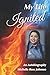 My Life Ignited: An Autobiography Michelle Rose Johnson