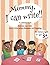 Mommy, I can write!!: Teach...