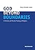 God Beyond Boundaries: A Ch...