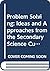 Problem Solving: Ideas and Approaches from the Secondary Science Curriculum Review