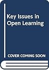 Key Issues in Open Learning