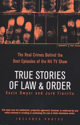 True Stories of Law & Order: The Real Crimes Behind the Best Episodes of the Hit TV Show (Kindle Edition)