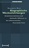 Biographische Wechselwirkungen: Genderkonstruktionen und »kulturelle Differenz« in den Lebensentwürfen binationaler Paare