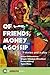 Of Friends, Money & Gossip:...