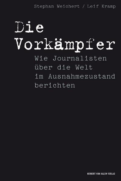 Die Vorkämpfer. Wie Journalisten über die Welt im Ausnahmezustand berichten (Paperback)