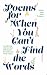 Poems for When You Can't Fi...