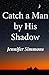 Catch a Man By His Shadow