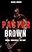 Pastor Brown: TABOO. FORBIDDEN. AGE-GAP (SINNERS and HEATHENS)
