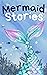 Mermaid Stories by Mary K. Smith