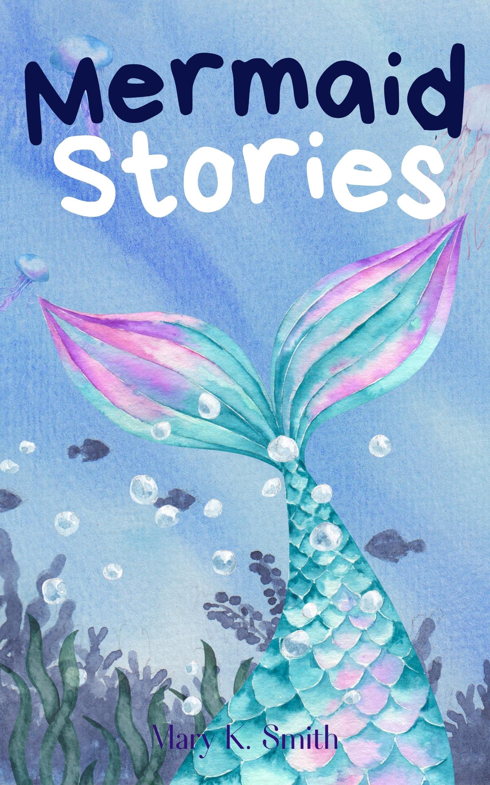 Mermaid Stories: Cute Fairy Tales of Adventure & Imagination for Girls Ages 3-5 (Mermaid Stories Collection)