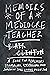 Memoirs of a Mediocre Teacher: A Book for Teachers Stumbling, Struggling, and Somehow Still Loving Their Job