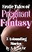 Erotic Tales of Pregnant Fantasy by A.B. Taylor