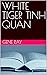 WHITE TIGER TINH QUAN by Gene Ray