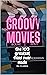 GROOVY MOVIES: The 100 grea...