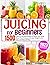 Juicing For Beginners: 1500...