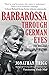 Barbarossa Through German Eyes: The Biggest Invasion in History