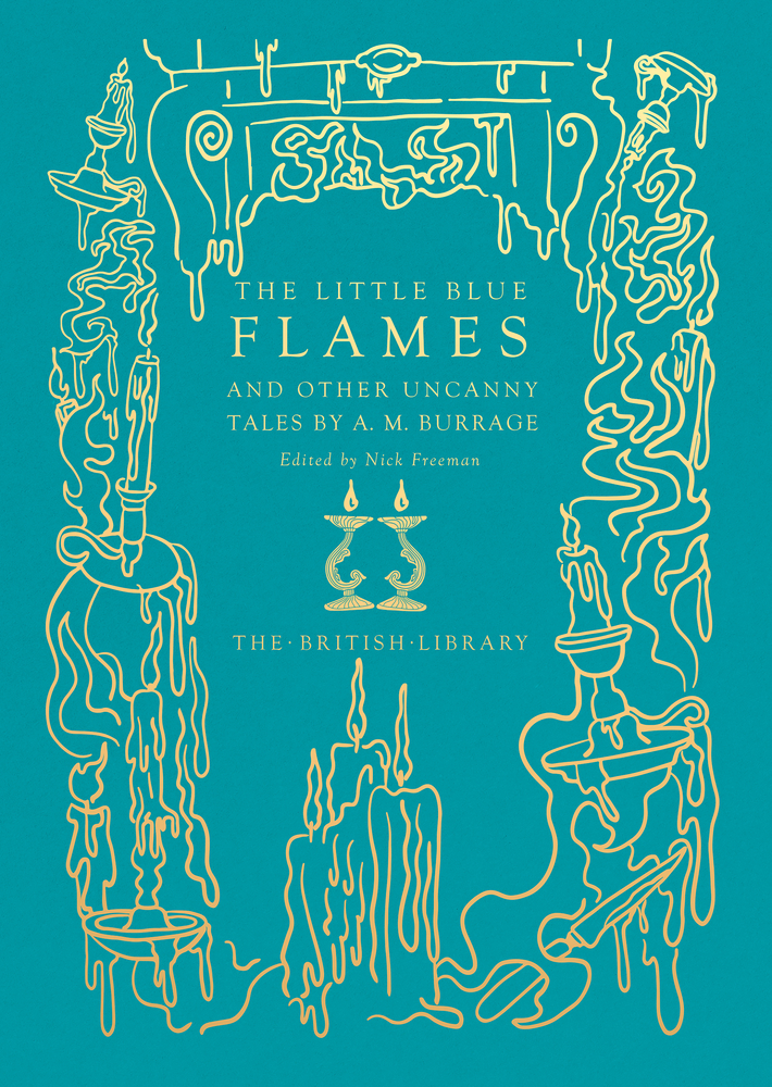 The Little Blue Flames: and Other Uncanny Tales by A. M. Burrage (British Library Hardback Classics)