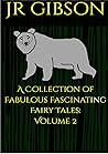A Collection of Fabulous Fascinating Fairy Tales: Volume 2 : Children's Stories age 5-7: Bedtime stories for children age 5-7