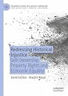 Redressing Historical Injustice: Self-Ownership, Property Rights and Economic Equality (Palgrave Studies in Classical Liberalism) Redressing Historical Injustice: Self-Ownership, Property Rights and Economic Equality (Palgrave Studies in Classical Liberalism)