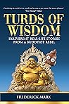 Turds of Wisdom: Irreverent Real-Life Stories from a Buddhist Rebel