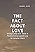 THE FACT ABOUT LOVE by Daniel S. Smith