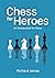 Chess for Heroes: An Introd...