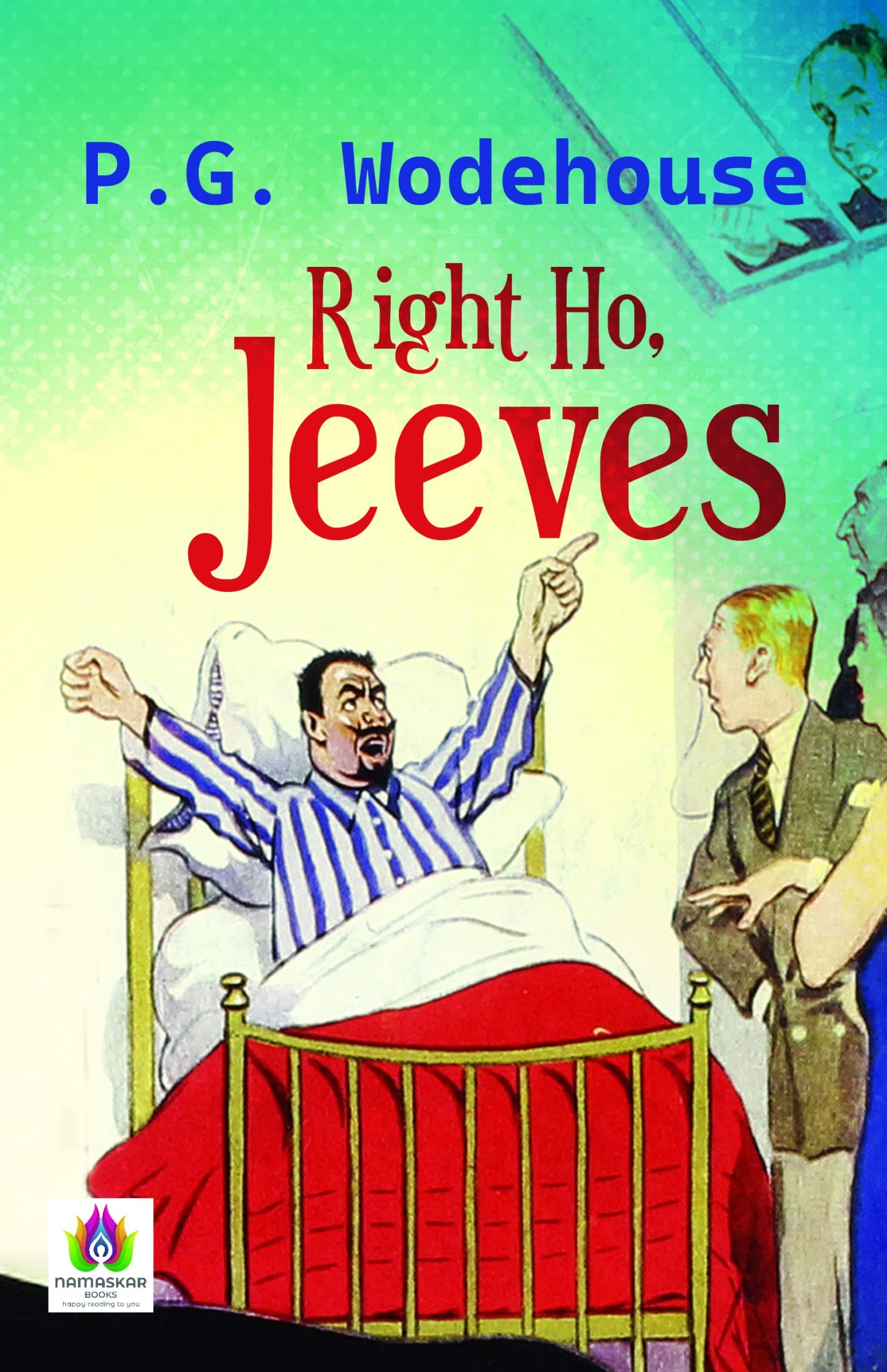 Right Ho, Jeeves by P.G. Wodehouse: Hilarious Misadventures and Jeeves's Ingenious Solutions by P. G. Wodehouse