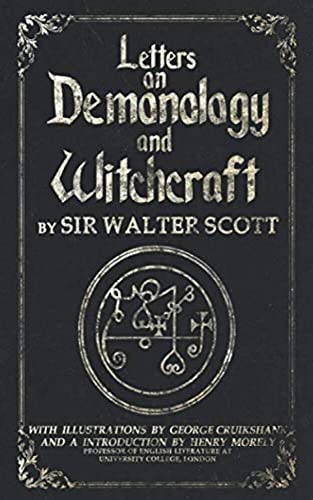 Letters on Demonology and Witchcraft: Complete illustrated edition: Uncover lost knowledge about demons, demonology, witchcraft, faeries, ghosts, and the paranormal world. (Kindle Edition)