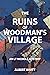 The Ruins of Woodman's Village (An LT Nichols Mystery, #1)